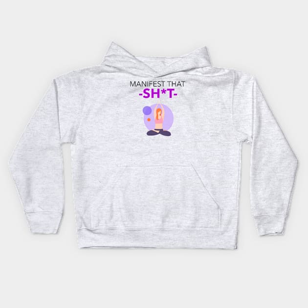 Manifest That Shit Kids Hoodie by Jitesh Kundra